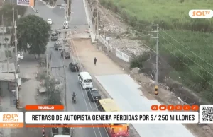 Trujillo: retraso de autopista genera pérdidas por S/ 250 millones