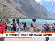 Áncash: miles de turistas visitan el parque Nacional Huascarán
