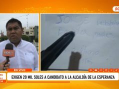 Trujillo: exigen S/20 mil a candidato a la alcaldía de La Esperanza