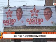 Trujillo: hoy vence plazo para resolver tachas