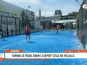 La Libertad: torneo de pádel reúne a deportistas en Trujillo