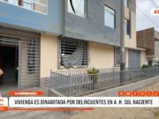 Trujillo: vivienda es dinamitada por delincuentes en A. H. Sol Naciente