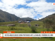 Áncash: sitios arqueológicos serán protegidos ante El Niño