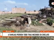 Chiclayo: Incendio destruyó tres viviendas y dejó familias en la calle