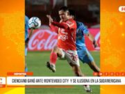 Deporte: Cienciano ganó ante Montevideo City y se ilusiona con la Sudamericana