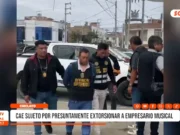 Chiclayo: Cae sujeto por presuntamente extorsionar a empresario musical