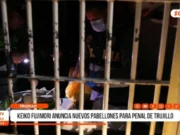 Trujillo:Keiko Fujimori anuncia nuevos pabellones para penal de trujillo